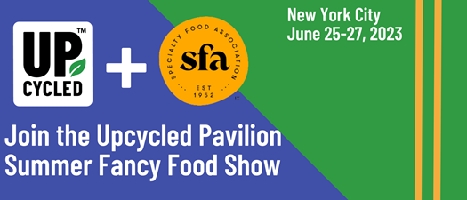 Upcycled Food Pavilion at Summer Fancy Foods 2023 