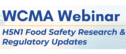 WCMA Webinar: H5N1 Food Safety Research & Regulatory Update