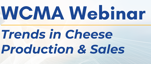 WCMA Webinar: Trends in Cheese Production & Sales