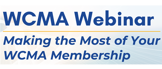 WCMA Webinar: Making the Most of Your WCMA Membership