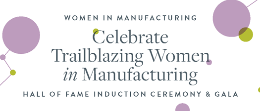 Women in Manufacturing Hall of Fame Induction Ceremony & Gala