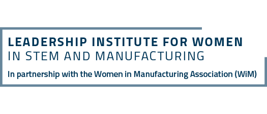 Leadership Institute for Women in Manufacturing and STEM