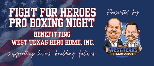 Fight for Heroes Professional Boxing Night presented by the West Texas Land Guys 