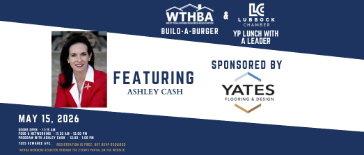 Joint Lubbock Chamber Lunch with a Leader & WTHBA Build-a-Burger sponsored by Yates Flooring Center